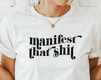 Manifestieren Sie diese Scheiße Shirt, motivierend inspirierendes Shirt, inspirierendes Geschenk, Positivität Grafik Shirt, Ermutigung Shirt, Mindset Shirt