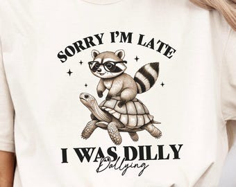 Funny Raccoon Graphic Tee: Sorry I'm Late, Animal Humor Shirt
