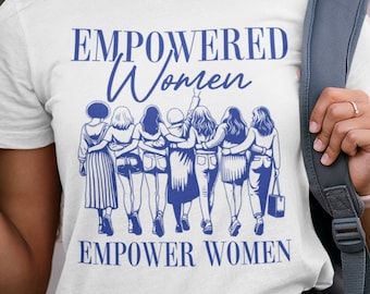 Empowered Women Graphic T-Shirt: Feminist Equality, Inspirational Gift