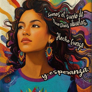 Può includere: Un dipinto colorato di una donna con i capelli lunghi e fluenti. La donna guarda in alto e sorride. Il dipinto è in uno stile vibrante con molti dettagli. Il testo nel dipinto dice "Somos el sueño de nuestras abuelas. Hecho fuerza y esperanza."