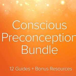 May include: Orange background with a white text overlay that reads "Conscious Preconception Bundle" and "12 Guides + Bonus Resources".