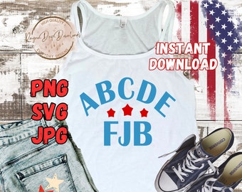 ABCDE FJB Svg, FJB Shirt Design, Funny Political Png, Trump 2024 Svg, Election Shirts, Women For Trump, Republican Svg, America, 4th Of July