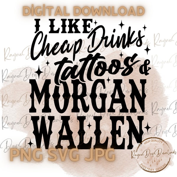 I like Cheap Drinks Tattoos And Wallen,Wallen Svg,Country Song Png,Country Music Design,Country Girl Svg,Country Concert Tshirt Design Png