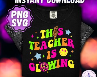 Teacher Glow Day Party PNG SVG, This Teacher is Glowing Neon Retro Shirt Design