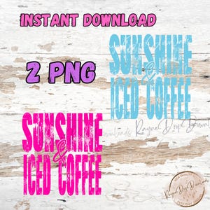 Pode incluir: Design digital com as palavras "INSTANT DOWNLOAD" e "2 PNG" em rosa e roxo. O design apresenta as frases "SUNSHINE & ICED COFFEE" em rosa e azul, com um estilo de fonte desgastado. Um logotipo est&aacute; no canto inferior direito.