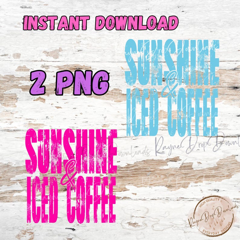 Pode incluir: Design digital com as palavras "INSTANT DOWNLOAD" e "2 PNG" em rosa e roxo. O design apresenta as frases "SUNSHINE & ICED COFFEE" em rosa e azul, com um estilo de fonte desgastado. Um logotipo est&aacute; no canto inferior direito.