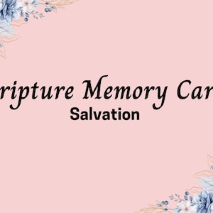 May include: A pink background with the text "Scripture Memory Cards" and "Salvation" in black script. Floral watercolor designs in blue, white, and gold are in the corners.