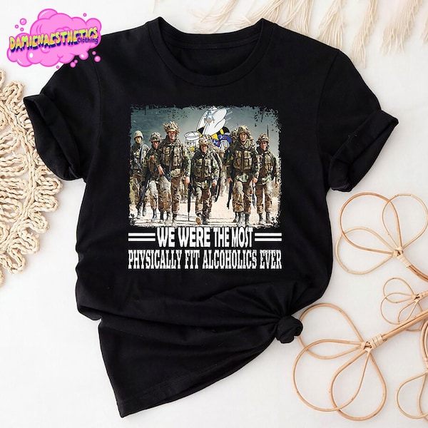 U.S. Navy Seabees Soldier We Were The Most Physically Fit Alcoholics Ever Shirt, Army Veteran Shirt, Military Shirt, Patriot Army Tee