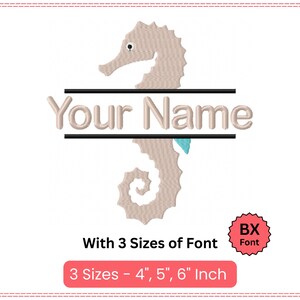 May include: A beige seahorse design with the text "Your Name" above a black line. Below the seahorse, the text reads "With 3 Sizes of Font" and "3 Sizes - 4", 5", 6" Inch". A red and white "BX Font" badge is in the corner.