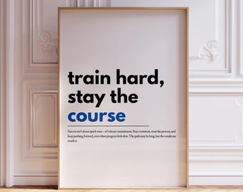Train Hard Stay The Course Print: Motivational Quote Wall Art (PDF & JPG)