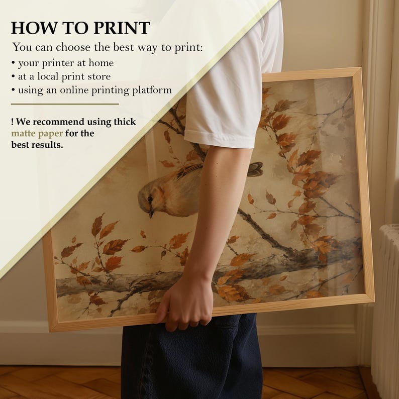 Op de afbeelding: Een ingelijste rechthoekige print met een vogel op een tak met herfstbladeren. De tekst op de afbeelding luidt: HOW TO PRINT, You can choose the best way to print: your printer at home, at a local print store, using an online printing platform. ! We recommend using thick matte paper for the best results.