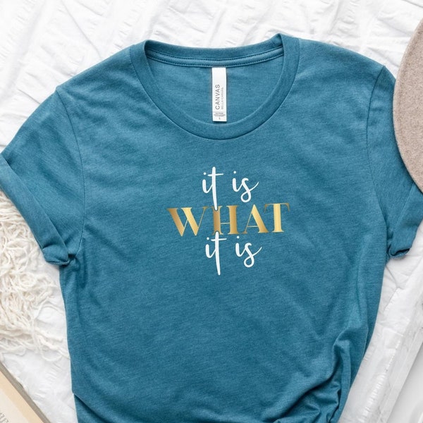 It Is What It Is Shirt, It Is What It Is T-Shirt, Inspirational Shirt, Shirts With Sayings, Funny Sarcastic Shirt, Birthday Gift Tee