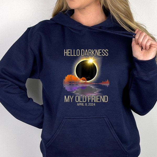 Hello Darkness My Old Friend Sweatshirt, April 8 Hoodie,2024 Shirt, Total Solar Eclipse shirt, Celestial Event Shirt, Astronomy Gift Shirts