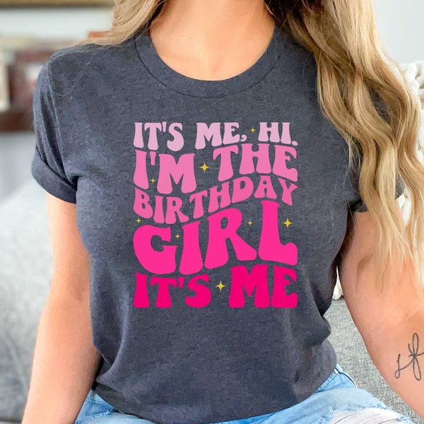 Trendy Shirts for Birthday Girl Shirt, It's Me Hi, I'm the Birthday Girl It's Me T-Shirt, Birthday Gift, Gift for Daughter, Birthday Outfit