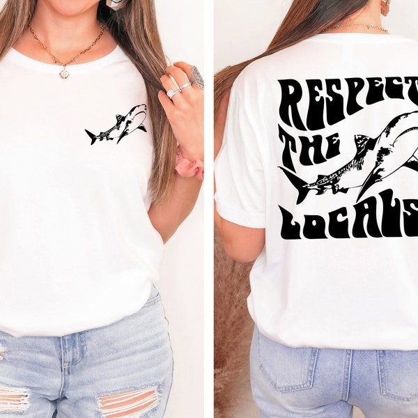 Respect The Locals Shirt With Words on Back, Shirt Surfing ,Save The Shark Shirt ,Aesthetic Shirt, Save The Shark Shirt, Respect The Locals