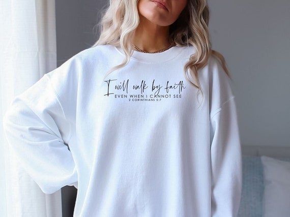 Faith Sweatshirt, Christian Sweatshirt, Christian Shirt, Bible Verse, Easter Gift, Easter Shirt, Religious Gifts, I Will Walk by Faith Shirt
