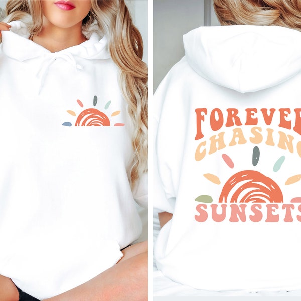 Forever Chasing Sunsets Sweatshirt, Sunsets Two Sided Hoodie, Beach Shirt, Chasing Sunsets Shirt, Beach Sunset Shirts, Sunset Lovers Shirts