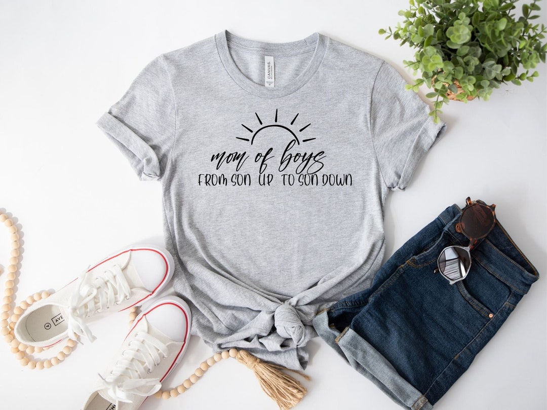 Mom of Boys, From Son up to Son Down Shirt, Mom of Boys Shirt, Raising ...