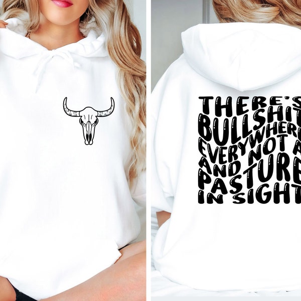 There Is Bullshit Everywhere And Not A Pasture In Sight Sweatshirt, Funny Country Sweatshirt, Cowboy Country Hoodies, Howdy Western Sweat