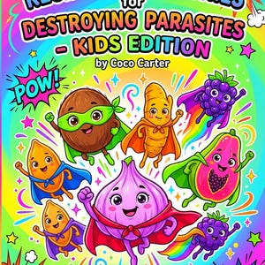 Recipes & Smoothies for Destroying Parasites (Kids Edition)