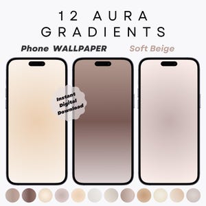 May include: Three phone wallpapers with gradient backgrounds in shades of beige. The text "12 AURA GRADIENTS" is at the top of the image. The text "Phone WALLPAPER" is below the gradients. The text "Soft Beige" is below the gradients. The text "Instant Digital Download" is in a circle on the leftmost wallpaper.