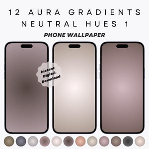 May include: Three phone screen mockups with gradient backgrounds in shades of brown and beige. The text "12 AURA GRADIENTS NEUTRAL HUES 1 PHONE WALLPAPER" is at the top of the image. The text "Instant Digital Download" is in a circle at the bottom left of the image.