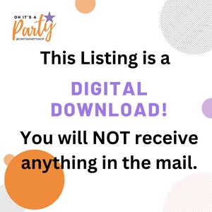 Pode incluir: Texto sobreposto em um fundo branco com c&iacute;rculos coloridos. O texto diz "OH IT'S A Party @OHITSAPARTYSHOP This Listing is a DIGITAL DOWNLOAD! You will NOT receive anything in the mail."