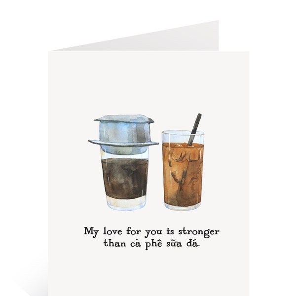 My Love For You is Stronger Than Cafe Sua Da greeting card / Vietnamese Pun Greeting Card / Funny Vietnamese Card / Vietnamese Coffee Card