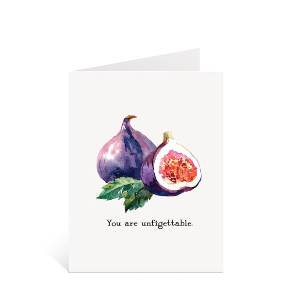 You are unfigettable card / Fig card / Fig Pun / Fruit Pun / Punny Card / Funny Card