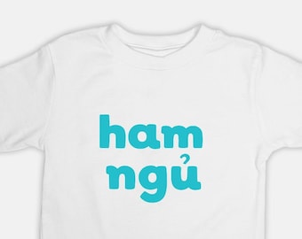 Ham Ngu Toddler T Shirt / Funny Vietnamese Toddler T Shirt / Toddler T Shirt / Cute Kids Gift