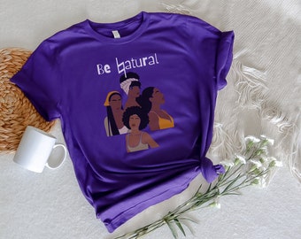 Be Natural Shirt, Black Women T-Shirt, Best Friends Shirt, Choir Shirt, Music Shirt, Black History Shirt, Juneteenth Shirt