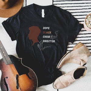 Dope Black Choir Director Shirt, Music Teacher T-Shirt, Choir Shirt, Black Men Shirt, Music Shirt, Black History Shirt, Juneteenth Shirt