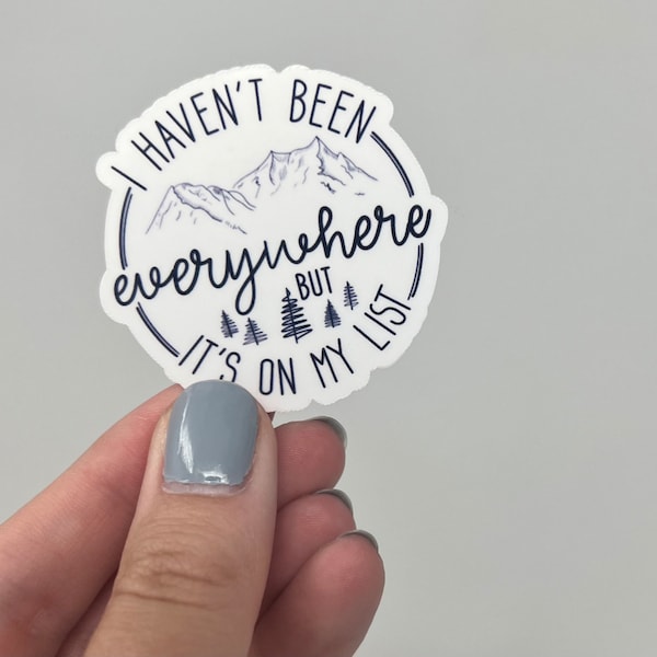 Wanderlust Adventure Sticker: "Haven't been Everywhere but it's on my List" - 2" Vinyl Travel Decal