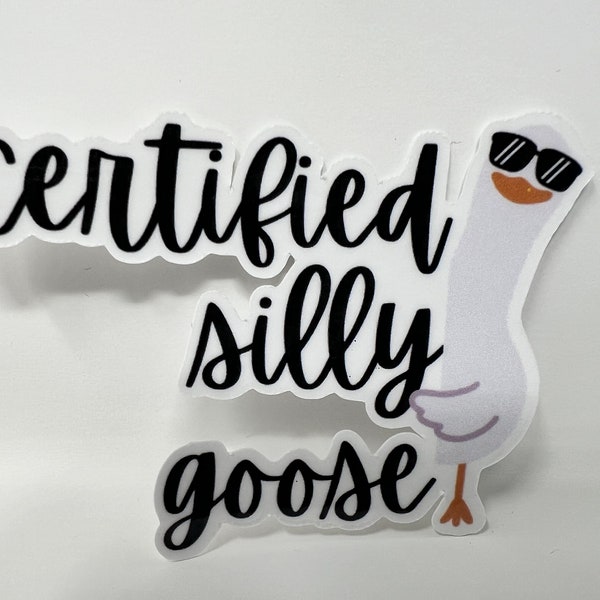 Certified Silly Goose / Playful Goose Illustration / Vinyl Sticker / Punny Decal / Great Gift