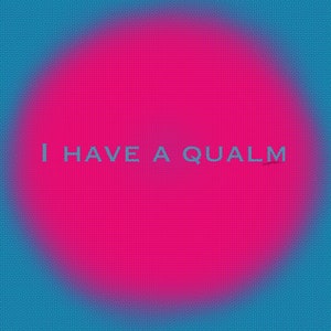 I Have A Qualm - Digital Print