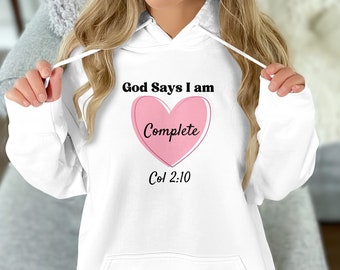 God Says I am Complete Col 2: 10 Christian Sweatshirt, Religious Gifts, Bible Verse Shirts, Faith Based Apparel, Christian Shirt