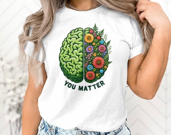 Personalized Women's Gift T-Shirt, Floral Brain Graphic Tee, You Matter Mental Health Awareness Shirt