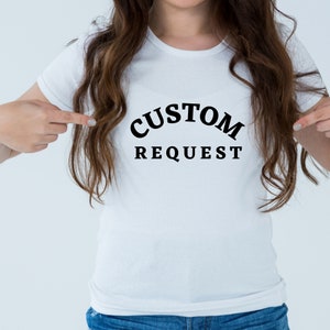 Custom Shirt for Women, Personalized Request T-Shirt, Your text Here, Women&#39;s Staple shirt, Unisex Shirts, Custom Gift Shirts, Birthday Gift