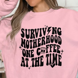 Surviving Motherhood One Coffee At A Time Sweatshirt, Funny Mom Life Cozy Pullover, Mother&#39;s Day Gift, Casual Graphic Sweatshirt