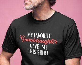Mijn favoriete kleindochter gaf me dit shirt oma, opa, mama, papa, Moederdag Vaderdag