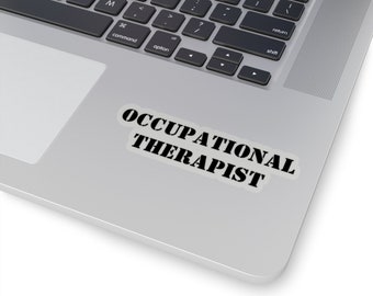 Occupational Therapist OT PT Fun Sticker, college, friend, gift, computer, birthday, funny stickers, laptop stickers, water bottle, tumbler