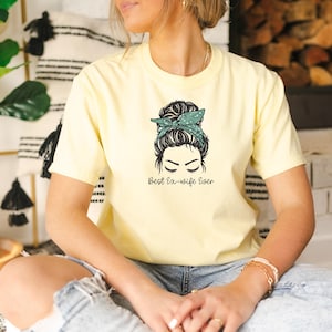 Best Ex-Wife Shirt for divorce Funny divorce shirt for newly single tee Divorced AF shirt with messy bun divorced shirt
