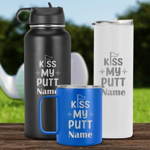 Funny golf tumbler, kiss my putt - customized name travel cup, laser engraved mug for golf lover, gift for father,him, her, men, women, boys