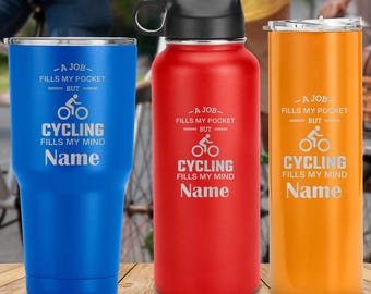 Laser engraved &quot;a job fills my pocket but cycling fills my mind&quot; tumbler cup, custom name drinkware, cyclist gift for coworker, colleages