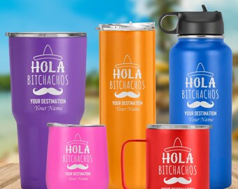 Custom name "hola bitchachos" laser engraved tumbler, stainless steel double insulated travel mug, gift for him, her, girls, boys, friends