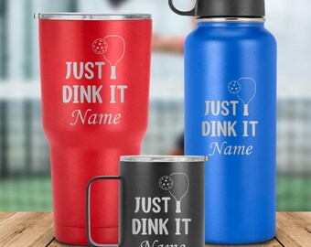 Just dink it- custom name laser engraved tumbler, stainless steel travel mug, perfect gift for her, him, pickleball lover, friend & family