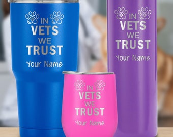 Veterinarian Tumbler Cup, "In Vets We Trust" Laser Engraved Travel Mug, Name Personalized Gift For Vet School Student, Vet Tech, Vet Doctor