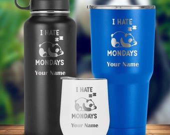 I hate mondays- custom name tumbler, stainless steel travel mug, panda cup, drinkware, gift for him, her, men, women, colleagues, coworkers