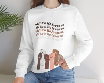 Oh How HE loves Us Unity Crew | Christian Crewneck | Jesus Sweatshirt | Scripture Apparel | John 3:16 gifts | Christian Gifts | Jesus Hoodie