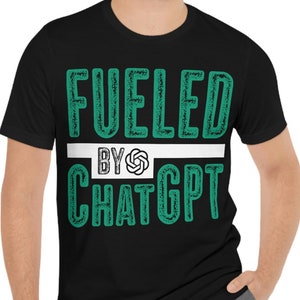 Gevoed door ChatGPT - ChatGPT Shirt - OpenAI